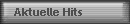 Aktuelle Hits